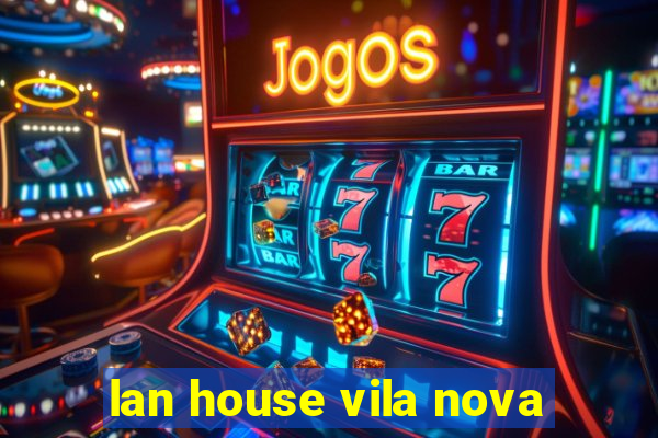 lan house vila nova